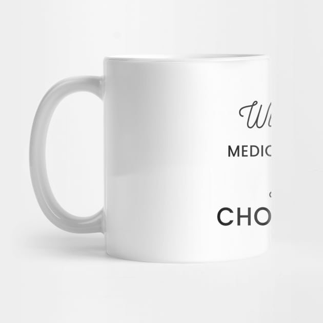 Will Give Medical Advice For chocolate black text Design by BlueLightDesign